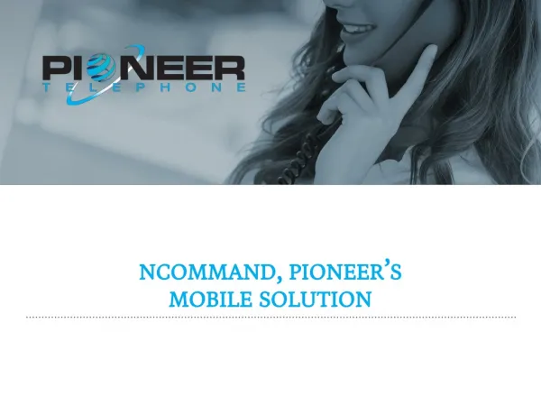 ncommand , pioneer’s mobile solution
