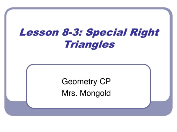 Lesson 8-3: Special Right Triangles
