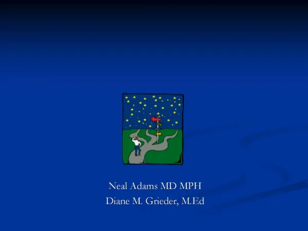 Neal Adams MD MPH Diane M. Grieder, M.Ed