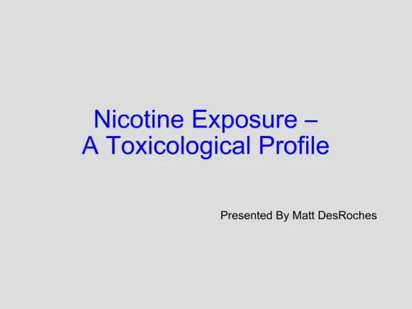 Nicotine Exposure A Toxicological Profile