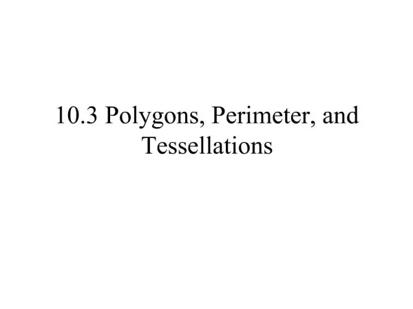 10.3 Polygons, Perimeter, and Tessellations