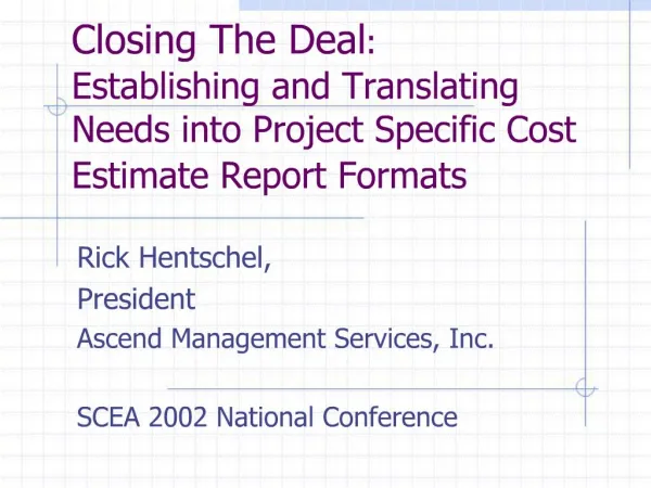 Closing The Deal: Establishing and Translating Needs into Project Specific Cost Estimate Report Formats