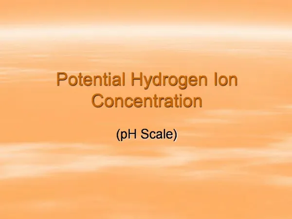 Potential Hydrogen Ion Concentration