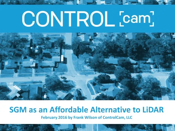 SGM as an Affordable Alternative to LiDAR February 2016 by Frank Wilson of ControlCam, LLC