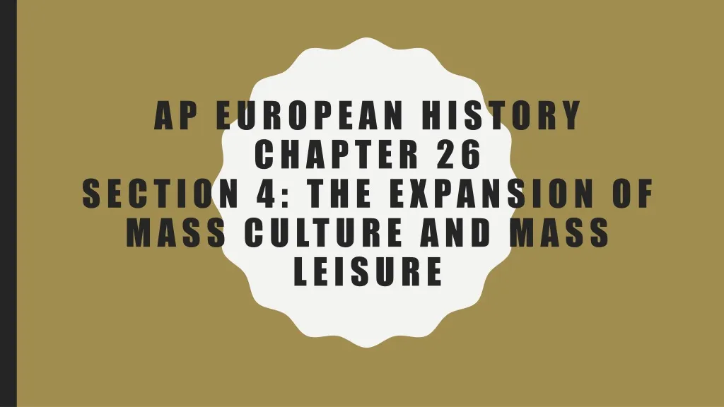 ap european history chapter 26 section 4 the expansion of mass culture and mass leisure