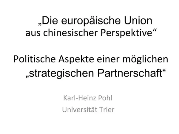 Die europ ische Union aus chinesischer Perspektive Politische Aspekte einer m glichen strategischen Partnerschaft