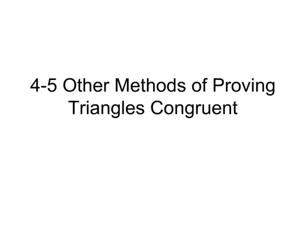 4-5 Other Methods of Proving Triangles Congruent