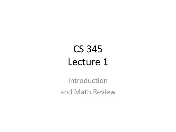 CS 345 Lecture 1