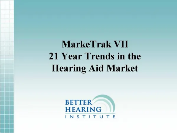 MarkeTrak VII 21 Year Trends in the Hearing Aid Market