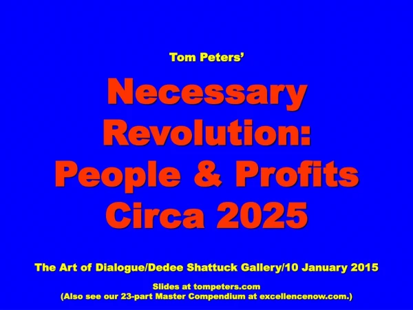 Tom Peters’ Necessary Revolution: People &amp; Profits Circa 2025