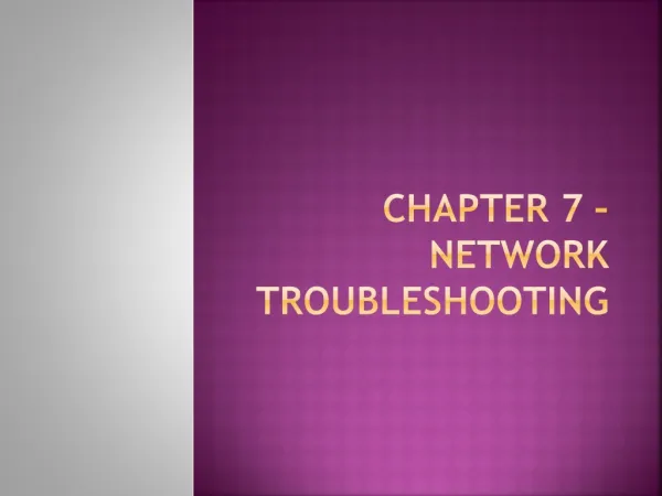 CHAPTER 7 – NETWORK TROUBLESHOOTING
