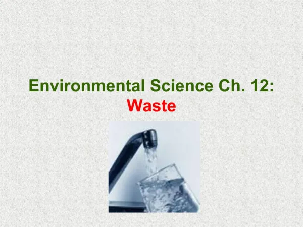 Environmental Science Ch. 12: Waste