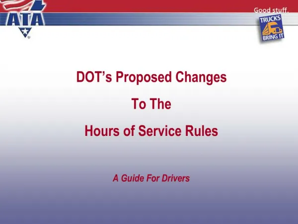 DOT s Proposed Changes To The Hours of Service Rules A Guide For Drivers