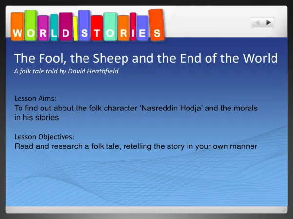 The Fool, the Sheep and the End of the World A folk tale told by David Heathfield