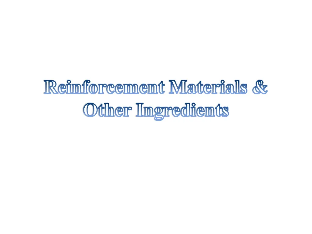reinforcement materials other ingredients