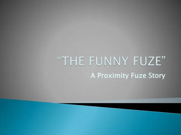 “THE FUNNY FUZE”