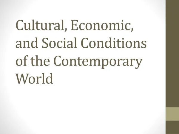 Cultural, Economic, and Social Conditions of the Contemporary World