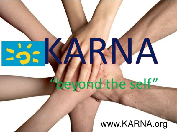 KARNA “beyond the self”
