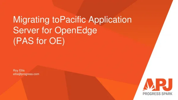 Migrating toPacific Application Server for OpenEdge (PAS for OE)