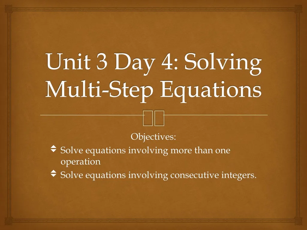 unit 3 day 4 solving multi step equations
