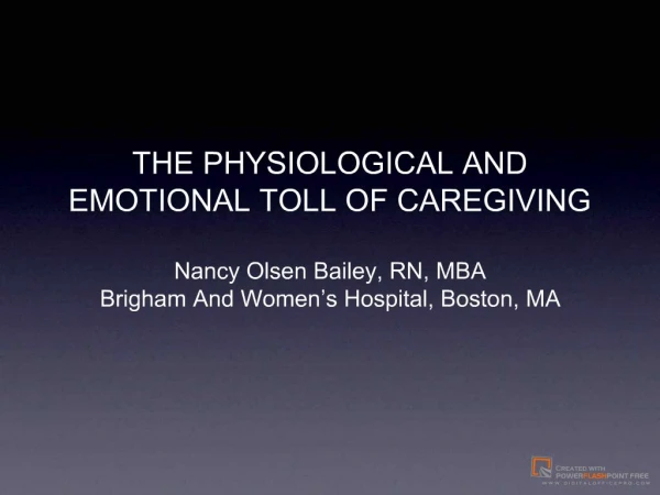 THE PHYSIOLOGICAL AND EMOTIONAL TOLL OF CAREGIVING