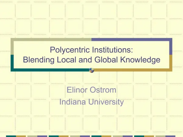 Polycentric Institutions: Blending Local and Global Knowledge