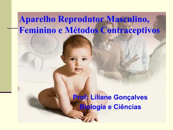 Aparelho Reprodutor Masculino, Feminino e M todos Contraceptivos