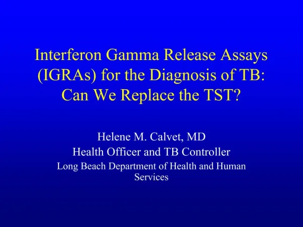 Interferon Gamma Release Assays IGRAs for the Diagnosis of TB: Can We Replace the TST