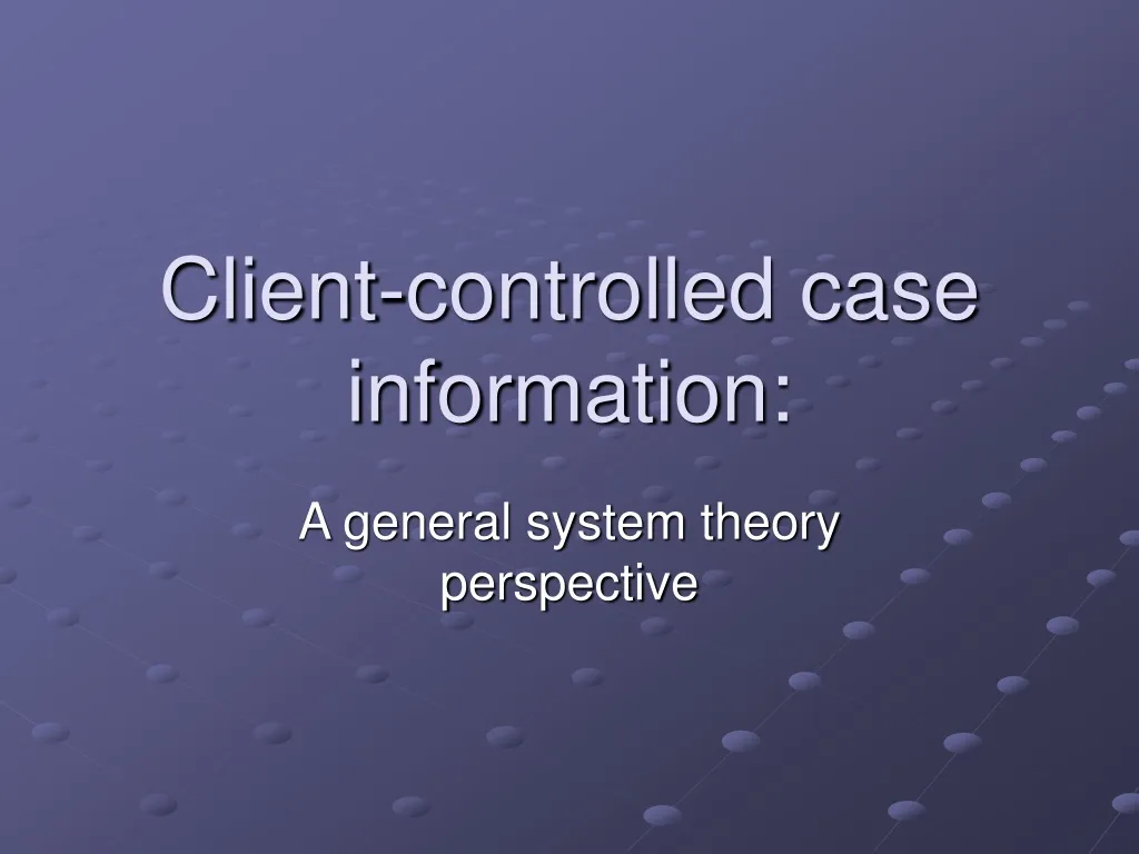 client controlled case information