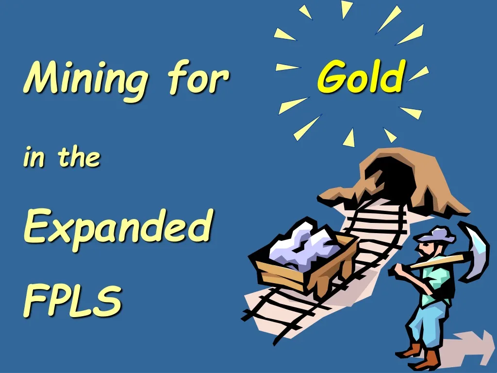 mining for gold in the expanded fpls