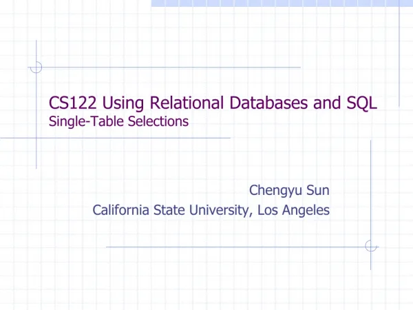 CS122 Using Relational Databases and SQL Single-Table Selections