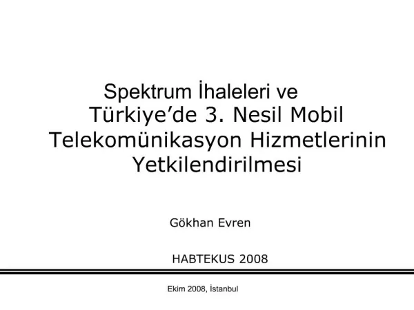 Spektrum Ihaleleri ve T rkiye de 3. Nesil Mobil Telekom nikasyon Hizmetlerinin Yetkilendirilmesi