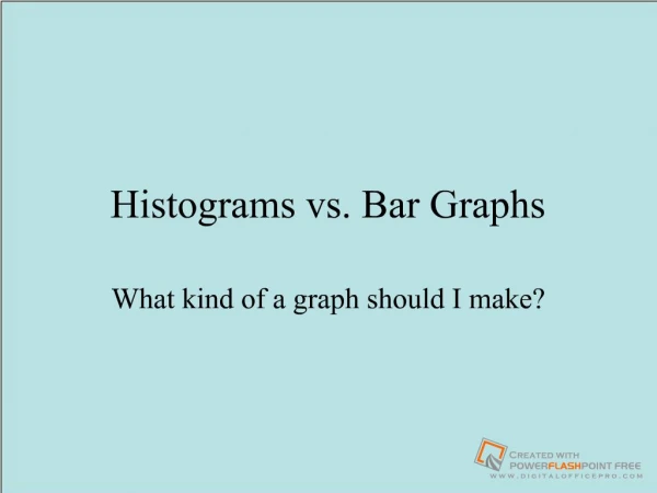 Histograms vs. Bar Graphs