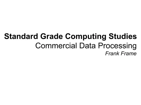 Standard Grade Computing Studies Commercial Data Processing Frank Frame