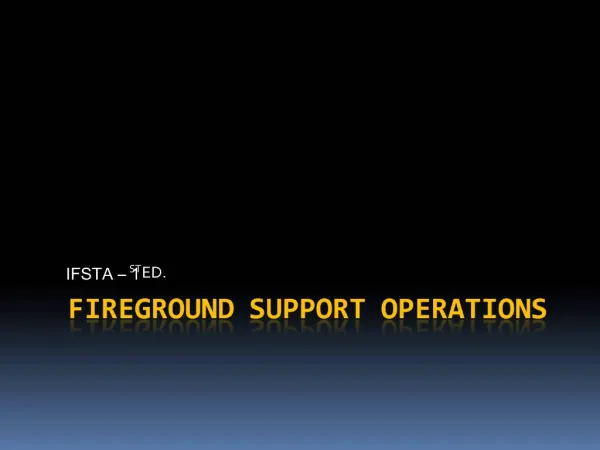 FIREGROUND SUPPORT OPERATIONS