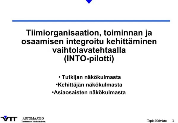 Tiimiorganisaation, toiminnan ja osaamisen integroitu kehitt minen vaihtolavatehtaalla INTO-pilotti
