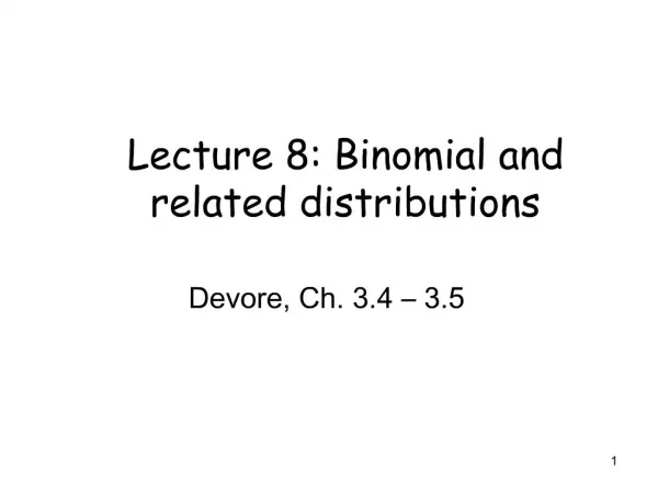 Lecture 8: Binomial and related distributions
