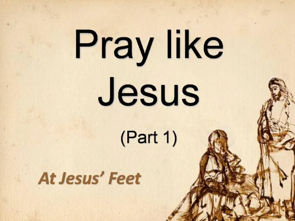 Pray like Jesus Part 1