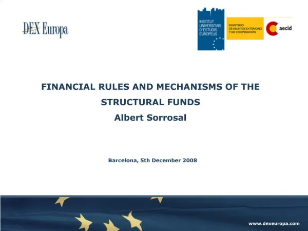 FINANCIAL RULES AND MECHANISMS OF THE STRUCTURAL FUNDS Albert Sorrosal