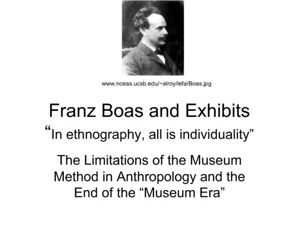 Franz Boas and Exhibits In ethnography, all is individuality