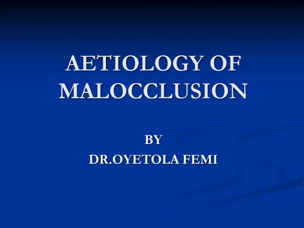 AETIOLOGY OF MALOCCLUSION
