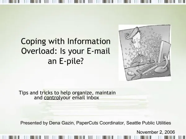 Coping with Information Overload: Is your E-mail an E-pile