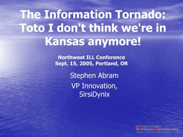 The Information Tornado: Toto I dont think were in Kansas anymore