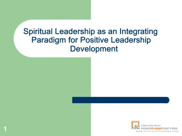 Spiritual Leadership as an Integrating Paradigm for Positive Leadership Development