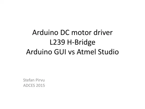 Arduino DC motor driver L239 H-Bridge Arduino GUI vs Atmel Studio