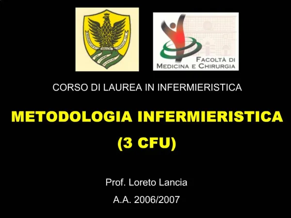 CORSO DI LAUREA IN INFERMIERISTICA METODOLOGIA INFERMIERISTICA 3 CFU Prof. Loreto Lancia A.A. 2006