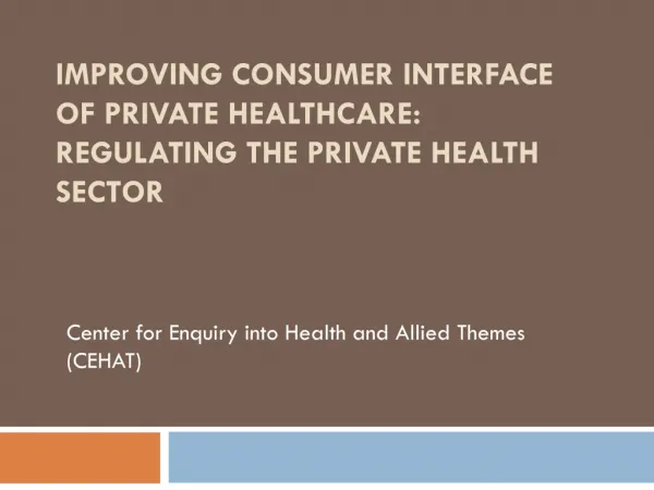 IMPROVING CONSUMER INTERFACE OF PRIVATE HEALTHCARE: REGULATING THE PRIVATE HEALTH SECTOR