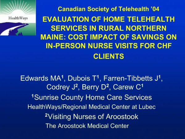Canadian Society of Telehealth 04 EVALUATION OF HOME TELEHEALTH SERVICES IN RURAL NORTHERN MAINE: COST IMPACT OF SAVING