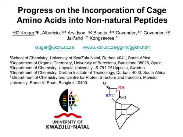 Progress on the Incorporation of Cage Amino Acids into Non-natural Peptides HG Kruger,1 F, Albericio,2 P Arvidson,3 K B