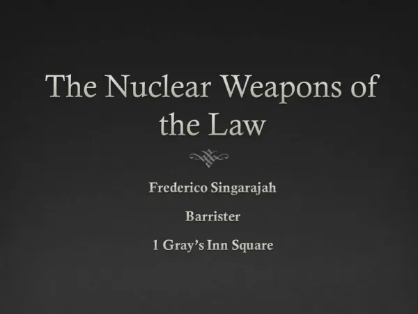 The Nuclear Weapons of the Law